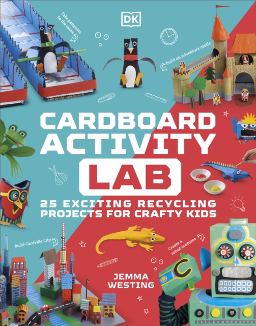Cardboard Activity Lab : 25 Exciting Recycling Projects for Crafty Kids, Hardback Book