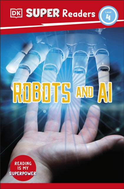 DK Super Readers Level 4 Robots and AI, Paperback / softback Book