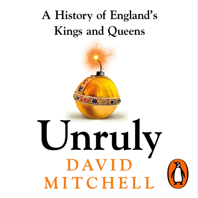 Unruly : The Number One Bestseller 'Horrible Histories for grownups' The Times, eAudiobook MP3 eaudioBook