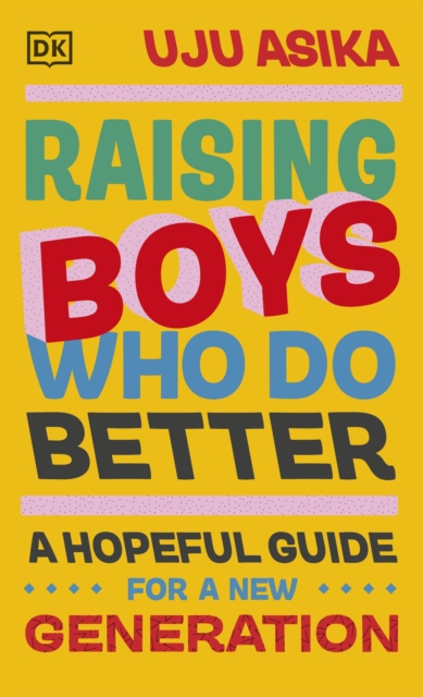 Raising Boys Who Do Better : A Hopeful Guide for a New Generation, Hardback Book