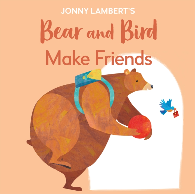 Jonny Lambert's Bear and Bird: Make Friends : Even Bears Get Nervous Before Starting School, EPUB eBook