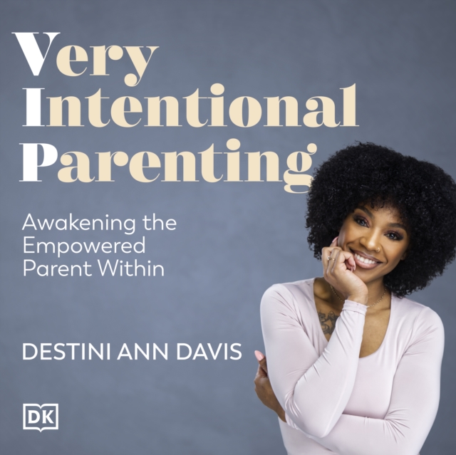 Very Intentional Parenting : How to Become an Empowered Parent, eAudiobook MP3 eaudioBook