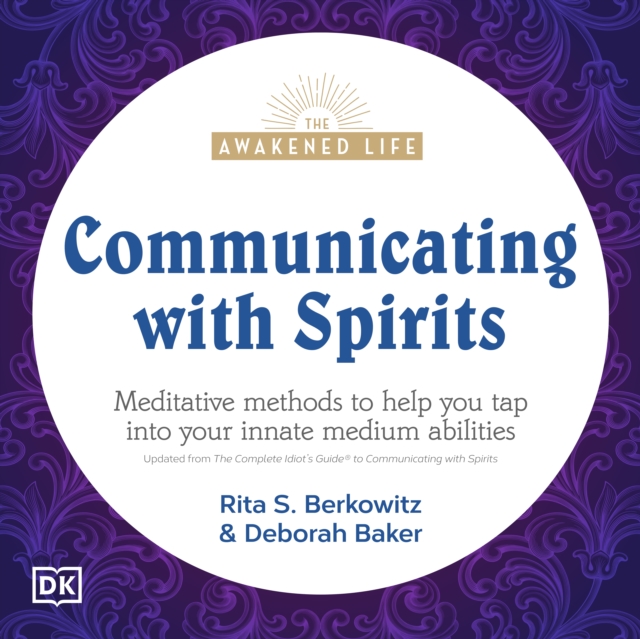 Communicating with Spirits : Meditative Methods to Help You Tap Into Your Innate Medium Abilities, eAudiobook MP3 eaudioBook