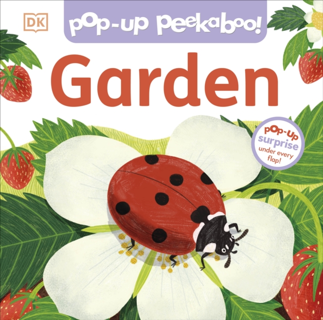 Pop-Up Peekaboo! Garden : Pop-Up Surprise Under Every Flap!, Board book Book