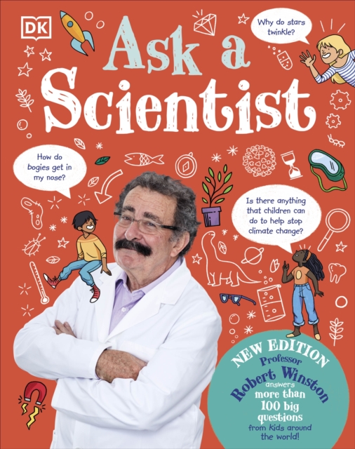 Ask A Scientist (New Edition) : Professor Robert Winston Answers More Than 100 Big Questions From Kids Around the World!, Hardback Book
