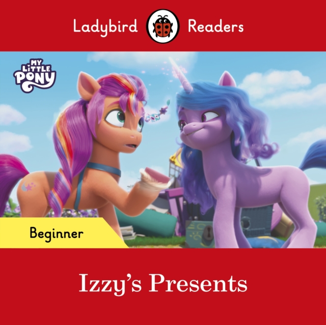 Ladybird Readers Beginner Level – My Little Pony – Izzy's Presents (ELT Graded Reader), EPUB eBook