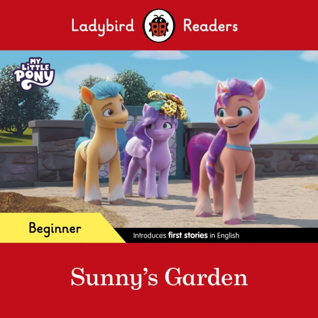 Ladybird Readers Beginner Level - My Little Pony - Sunny's Garden (ELT Graded Reader), Paperback / softback Book