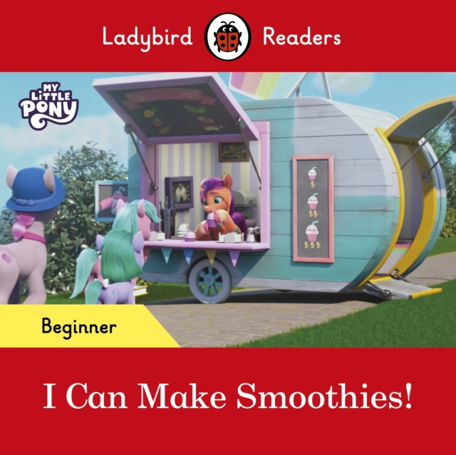 Ladybird Readers Beginner Level – My Little Pony – I Can Make Smoothies! (ELT Graded Reader), EPUB eBook