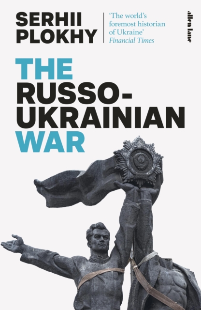 The Russo-Ukrainian War : From the bestselling author of Chernobyl, Hardback Book