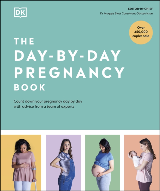 The Day-by-Day Pregnancy Book : Count Down Your Pregnancy Day by Day with Advice from a Team of Experts, EPUB eBook
