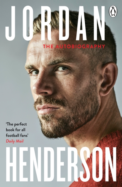 Jordan Henderson: The Autobiography : The must-read autobiography from Liverpool’s beloved captain, Paperback / softback Book
