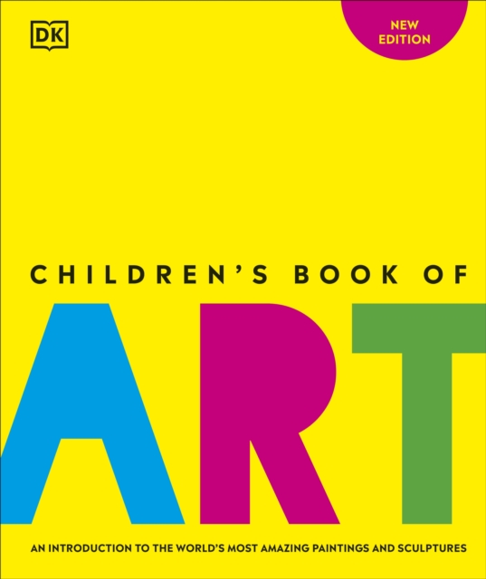 Children's Book of Art : An Introduction to the World's Most Amazing Paintings and Sculptures, Hardback Book