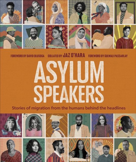Asylum Speakers : Stories of Migration From the Humans Behind the Headlines, Hardback Book