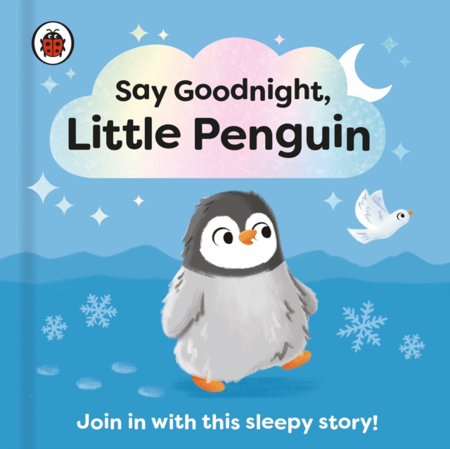 Say Goodnight, Little Penguin : Join in with this sleepy story for toddlers, Board book Book