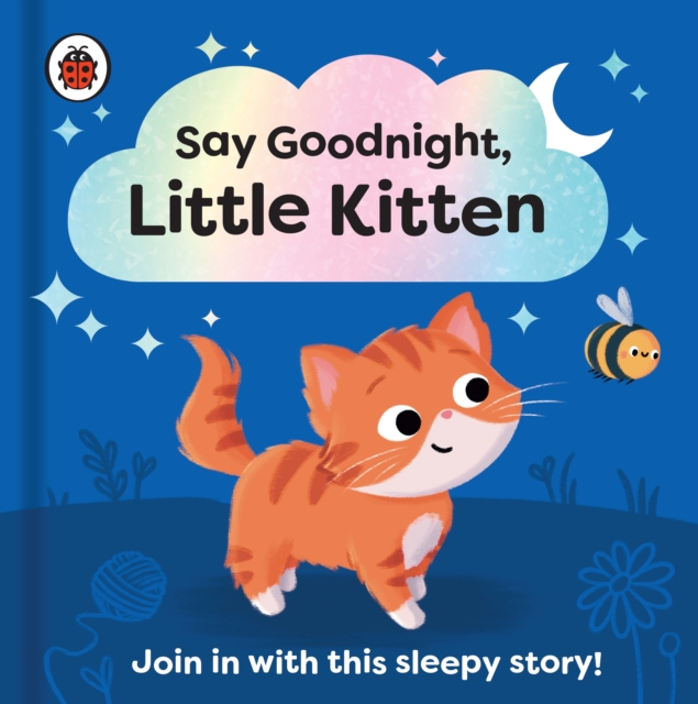 Say Goodnight, Little Kitten : Join in with this sleepy story for toddlers, Board book Book