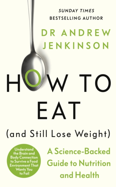 How to Eat (And Still Lose Weight) : A Science-backed Guide to Nutrition and Health, EPUB eBook