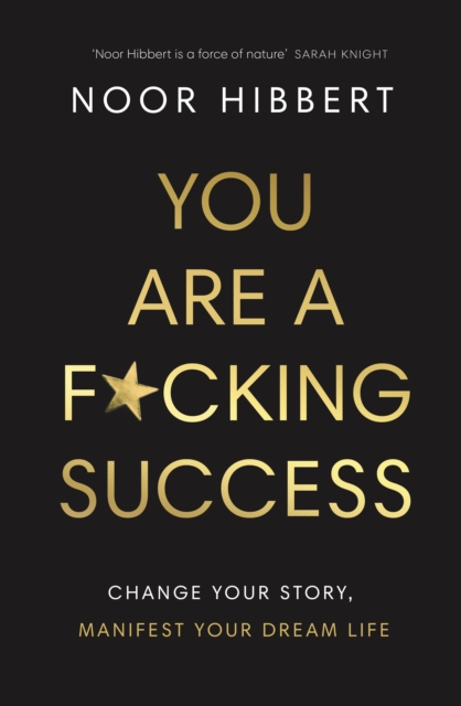 You Are A F*cking Success : Change Your Story. Manifest Your Dream Life, EPUB eBook