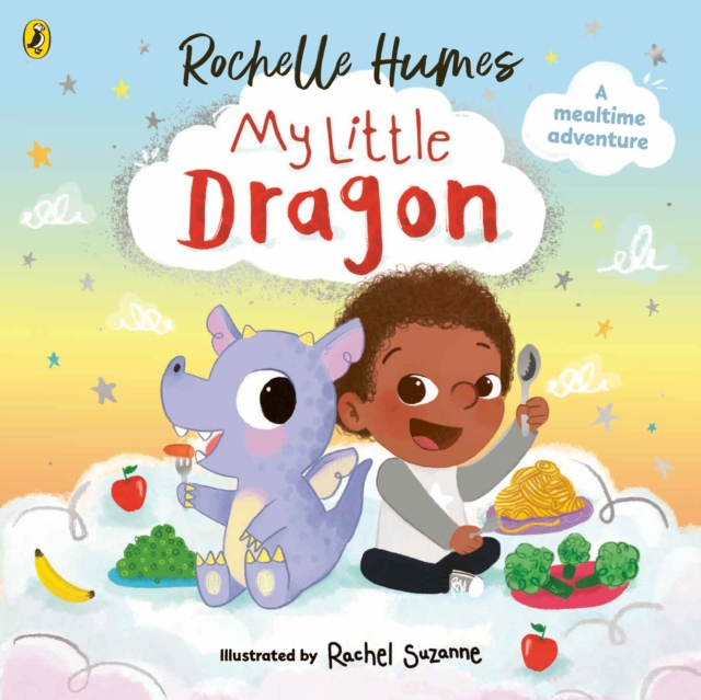 My Little Dragon : a mealtime adventure from Rochelle Humes, EPUB eBook