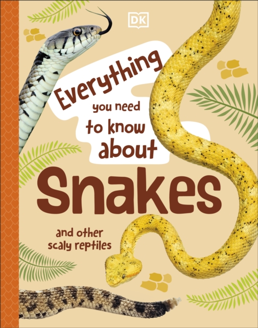Everything You Need to Know About Snakes : And Other Scaly Reptiles, Hardback Book