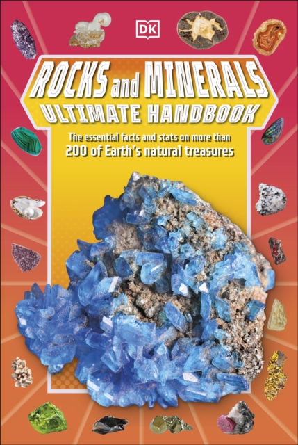 Rocks and Minerals Ultimate Handbook : The Need-to-Know Facts and Stats on More Than 200 Rocks and Minerals, Paperback / softback Book