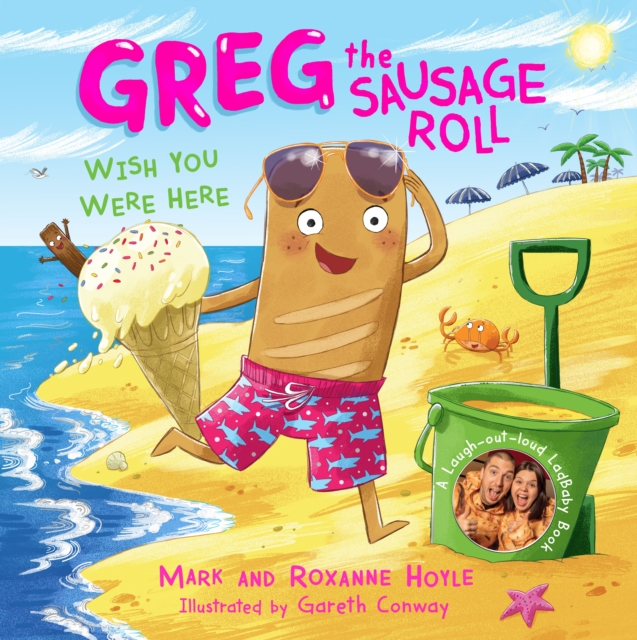 Greg the Sausage Roll: Wish You Were Here : Discover the laugh out loud NO 1 Sunday Times bestselling series, Hardback Book