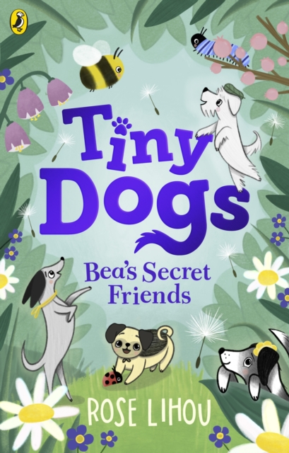 Tiny Dogs: Bea’s Secret Friends, Paperback / softback Book