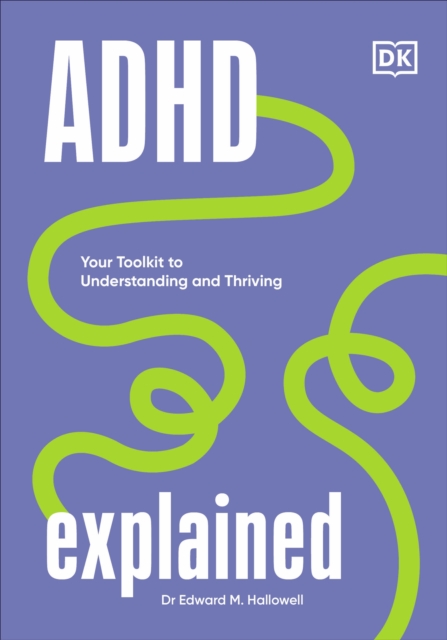 ADHD Explained : Your Toolkit to Understanding and Thriving, Hardback Book