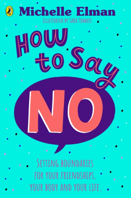 How To Say No : Setting boundaries for your friendships, your body and your life, Paperback / softback Book