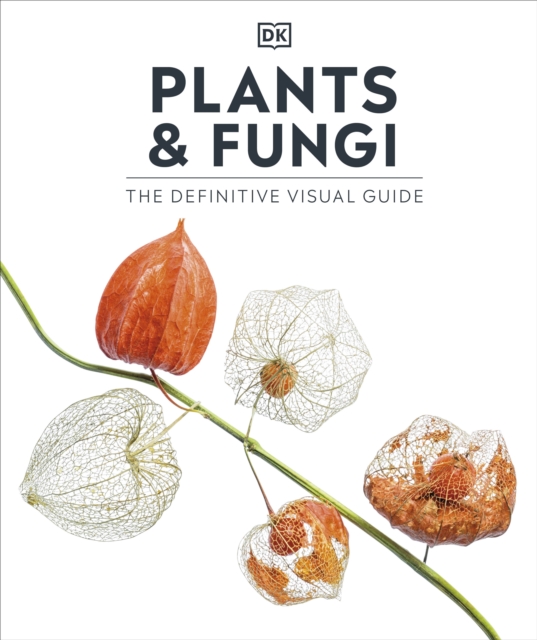 Plants and Fungi : The Definitive Visual Guide, Hardback Book