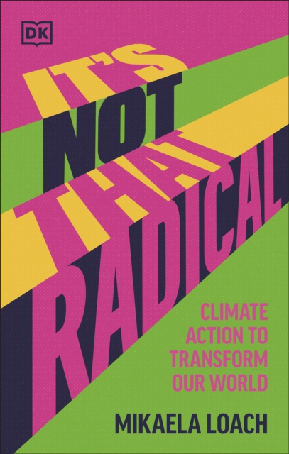 It's Not That Radical : Climate Action to Transform Our World, EPUB eBook