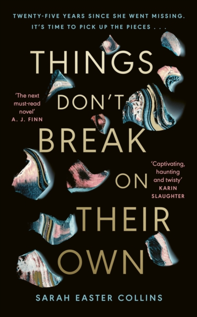 Things Don’t Break On Their Own : ‘A captivating, haunting, and twisty story’ Karin Slaughter, Hardback Book