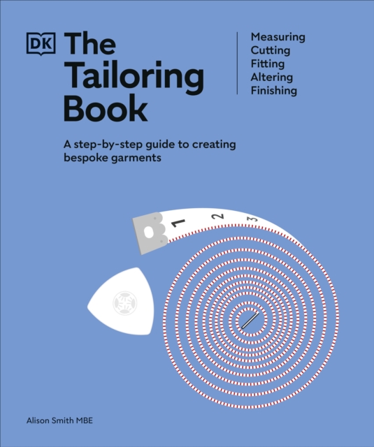 The Tailoring Book : Measuring. Cutting. Fitting. Altering. Finishing, Hardback Book