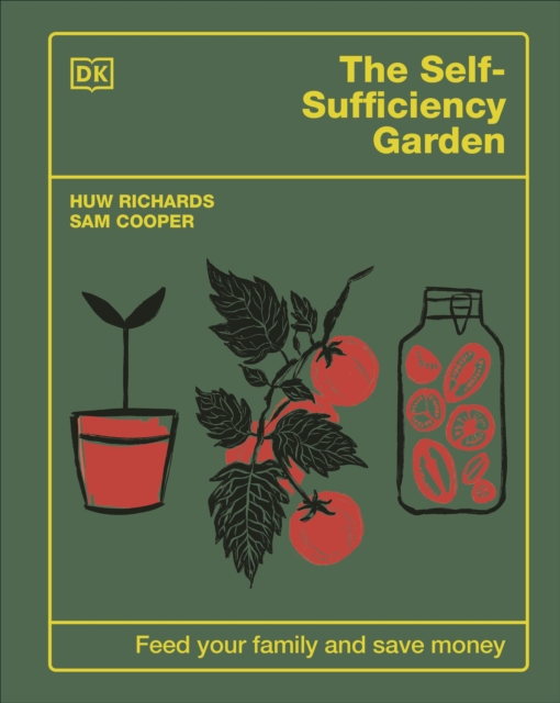 The Self-Sufficiency Garden : Feed Your Family and Save Money: THE #1 SUNDAY TIMES BESTSELLER, Hardback Book