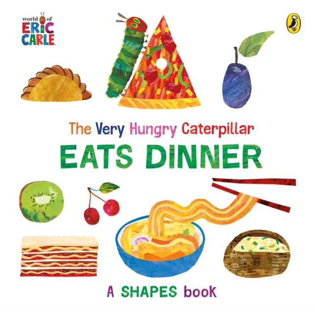 The Very Hungry Caterpillar Eats Dinner : A shapes book, Board book Book