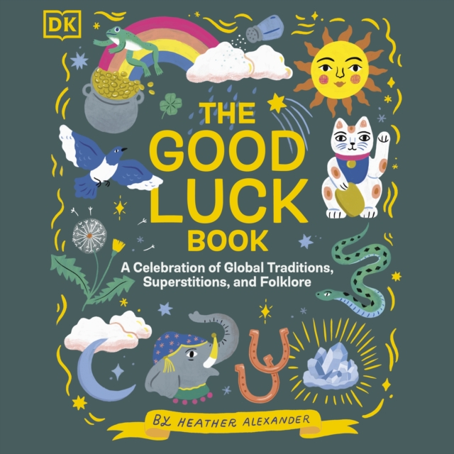 The Good Luck Book : A Celebration of Global Traditions, Superstitions, and Folklore, eAudiobook MP3 eaudioBook