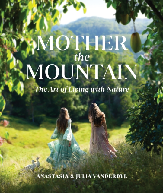 Mother the Mountain : The Art of Living with Nature, EPUB eBook
