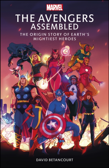 The Avengers Assembled : The Origin Story of Earth s Mightiest Heroes, EPUB eBook