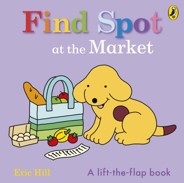 Find Spot at the Market : A Lift-the-Flap Story, Board book Book