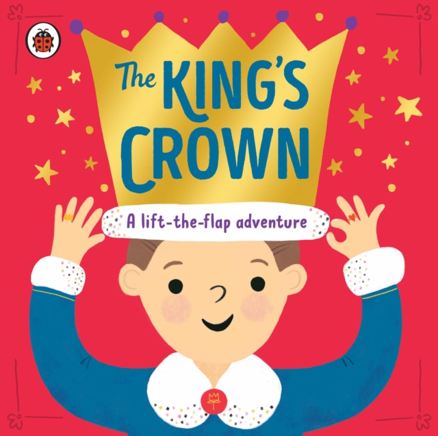 The King's Crown : A lift-the-flap, search-and-find adventure, Board book Book