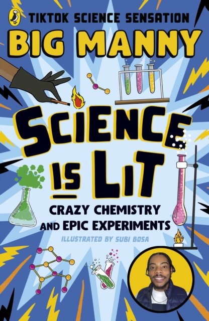 Science is Lit : Crazy chemistry and epic experiments with TikTok science sensation BIG MANNY, Paperback / softback Book