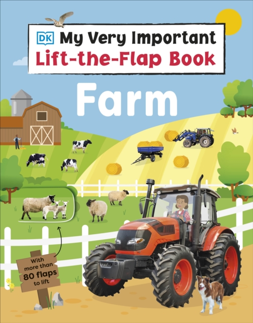 My Very Important Lift-the-Flap Book Farm : With More Than 80 Flaps to Lift, Board book Book