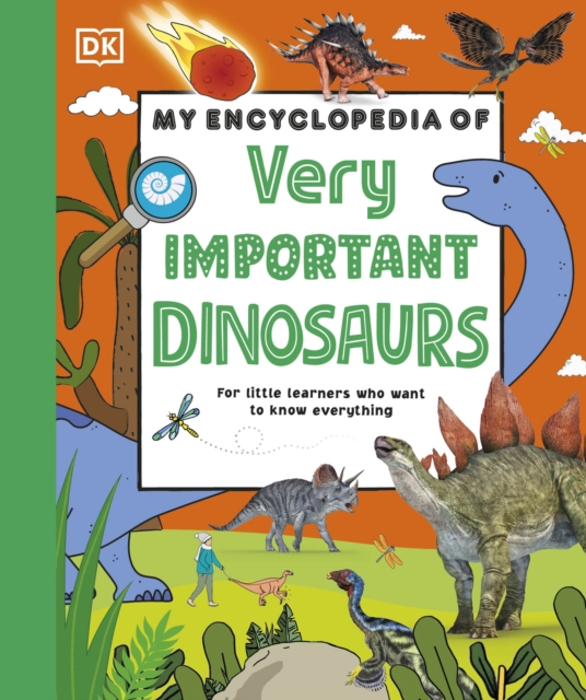 My Encyclopedia of Very Important Dinosaurs : For Little Dinosaur Lovers Who Want to Know Everything, Hardback Book