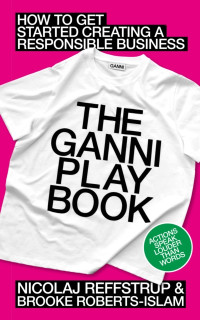 The GANNI Playbook : How to get started creating a responsible business, Hardback Book