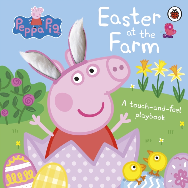 Peppa Pig: Easter at the Farm : A Touch-and-Feel Playbook, Board book Book
