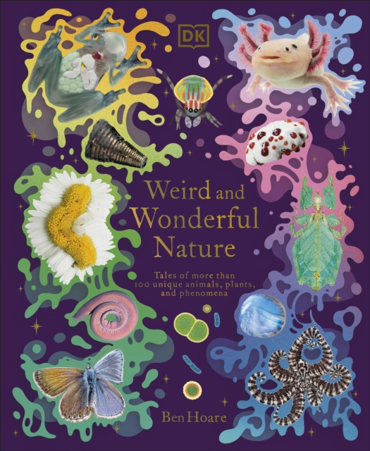 Weird and Wonderful Nature : Tales of More Than 100 Unique Animals, Plants, and Phenomena, EPUB eBook