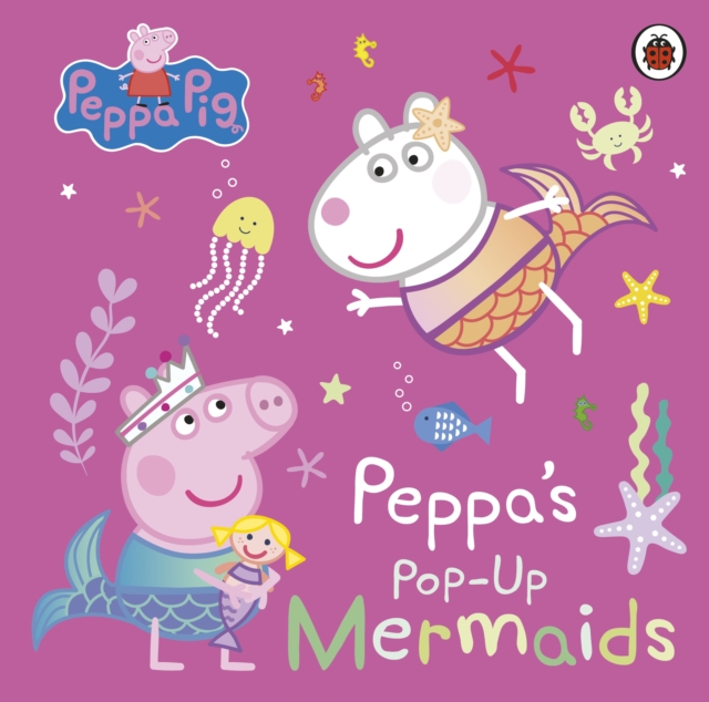Peppa Pig: Peppa's Pop-Up Mermaids : A pop-up book, Board book Book