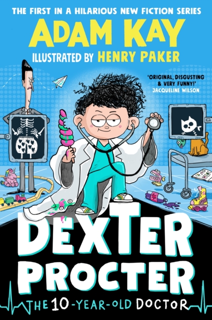 Dexter Procter the Ten-Year-Old Doctor : The hilarious fiction debut by record-breaking author Adam Kay!, Hardback Book