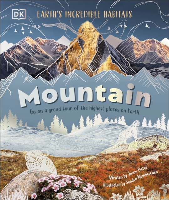 Mountain : Go On a Grand Tour of the Highest Places on Earth, Hardback Book
