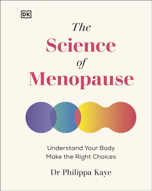 The Science of Menopause : Understand Your Body, Treat Your Symptoms, Hardback Book