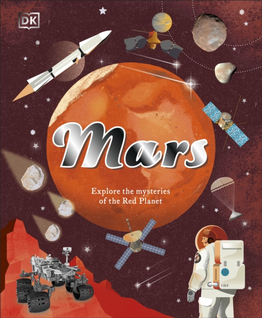 Mars : Explore the Mysteries of the Red Planet, Hardback Book
